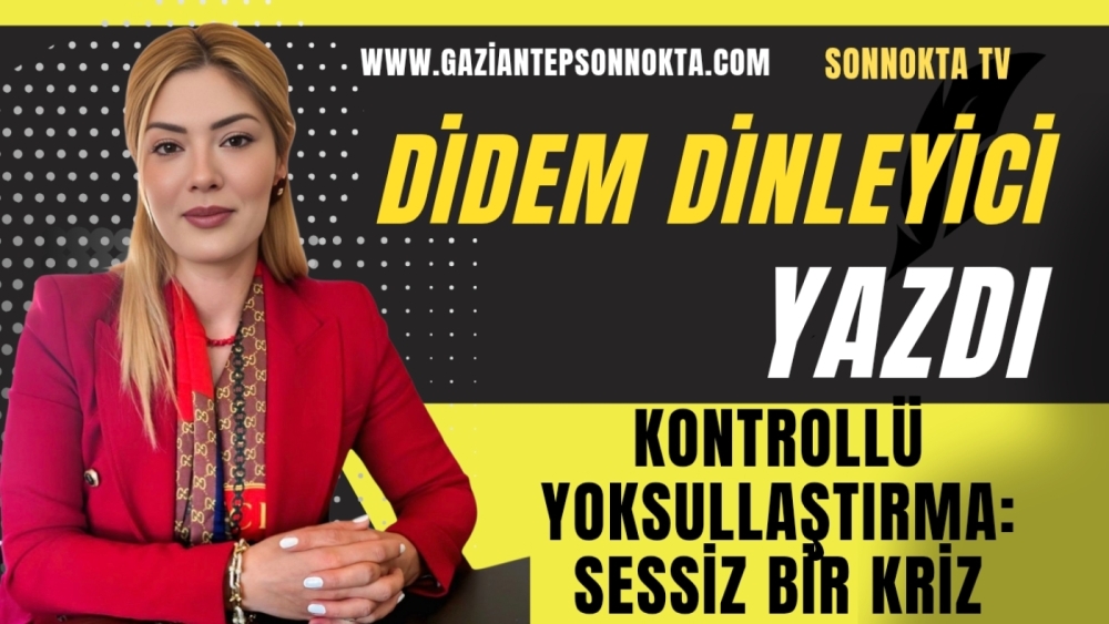 Kontrollü Yoksullaştırma: Sessiz Bir Kriz